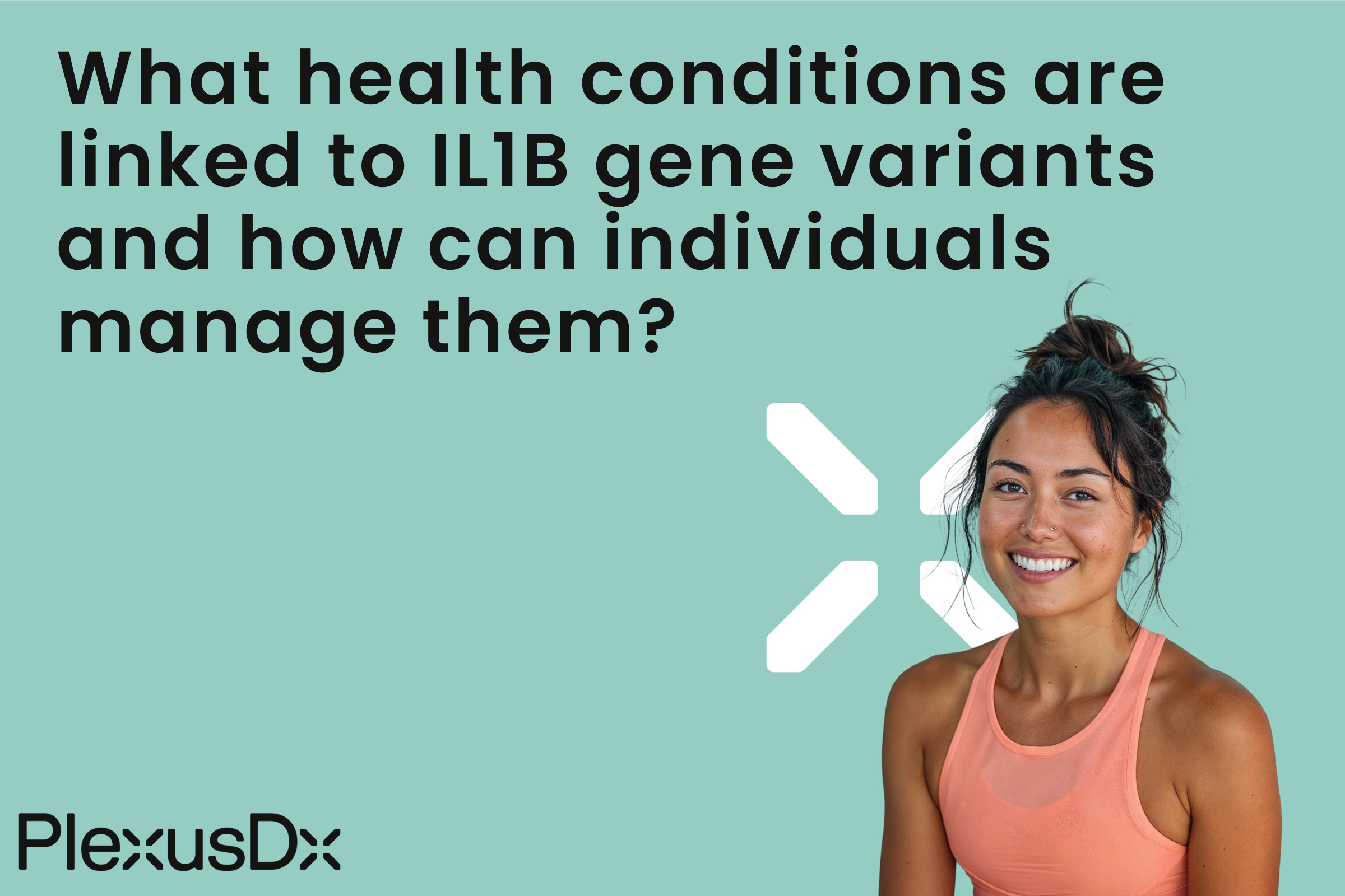 What health conditions are linked to IL1B gene variants and how can individuals manage them?