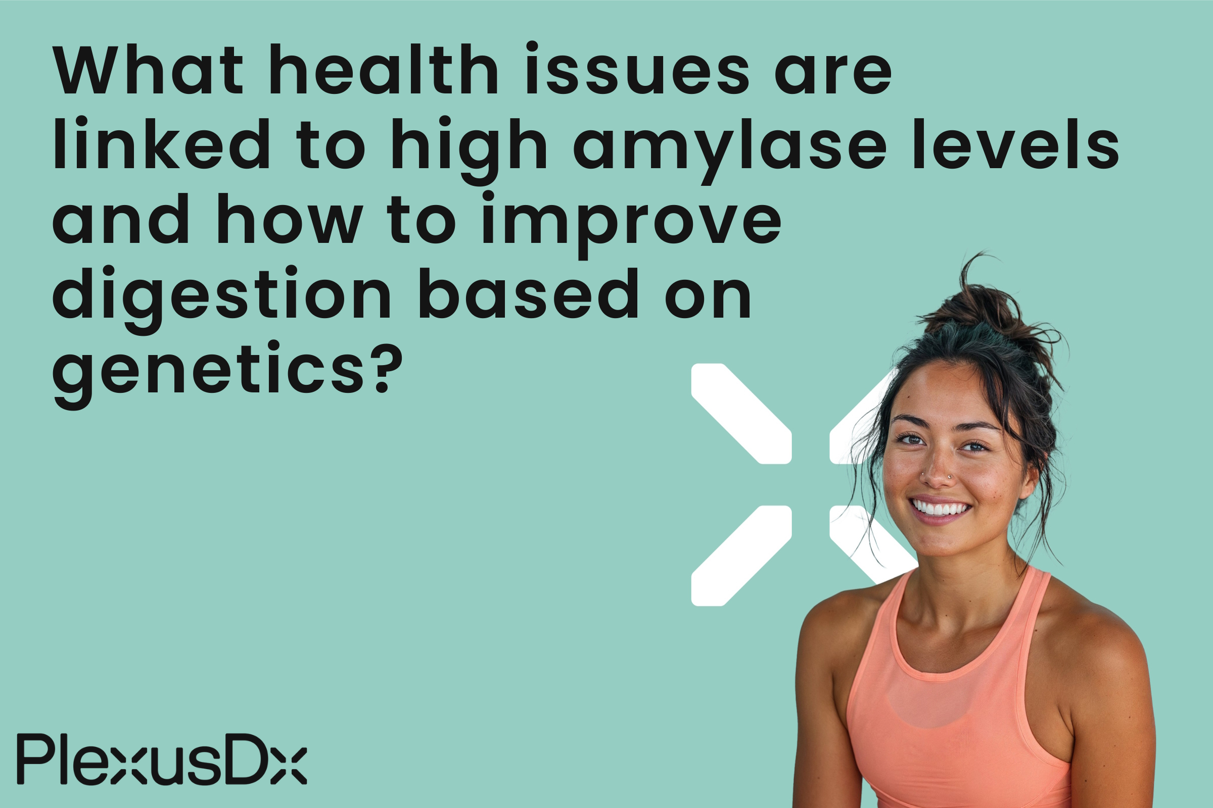 What health issues are linked to high amylase levels and how to improve digestion based on genetics?