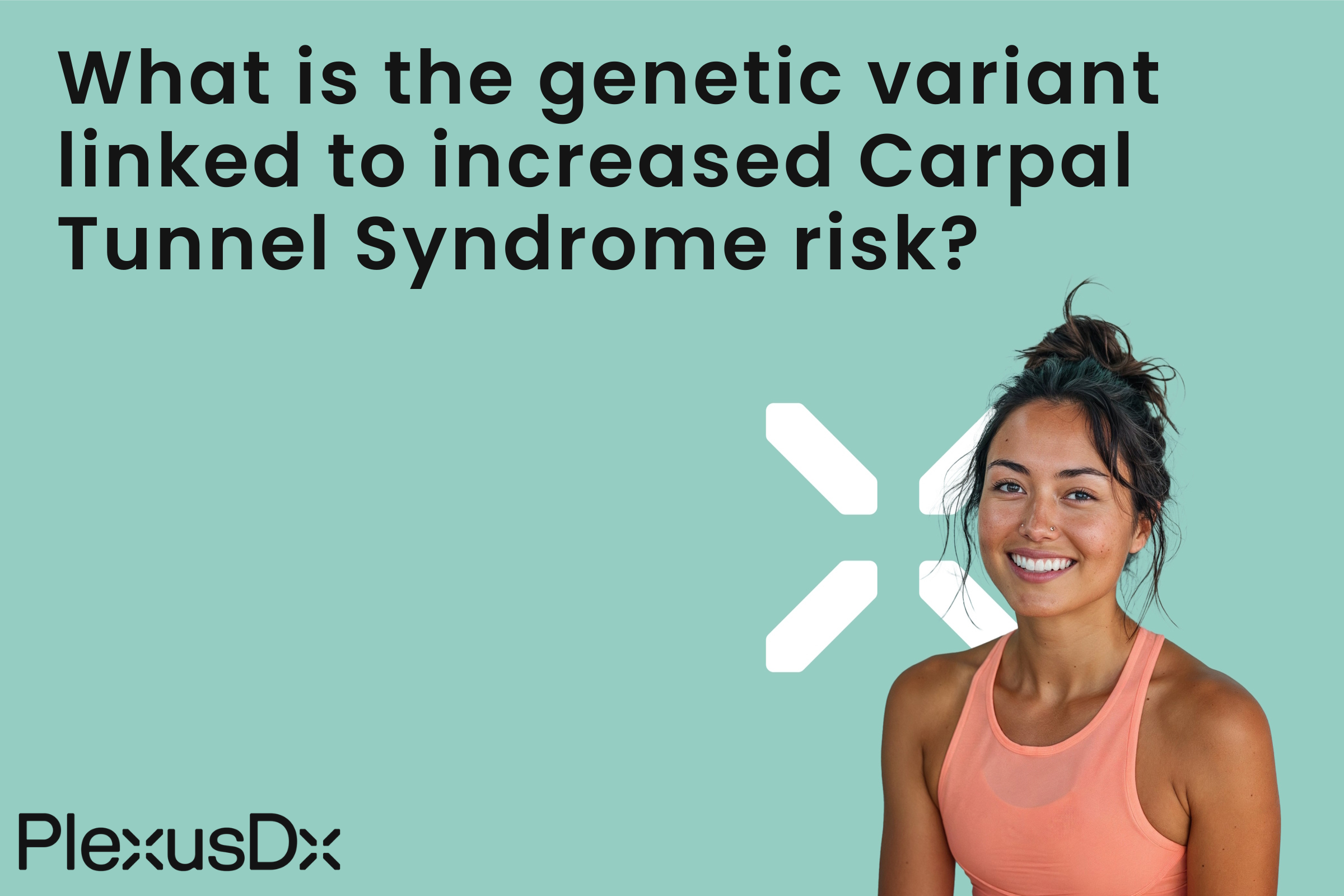 What is the genetic variant linked to increased Carpal Tunnel Syndrome risk?