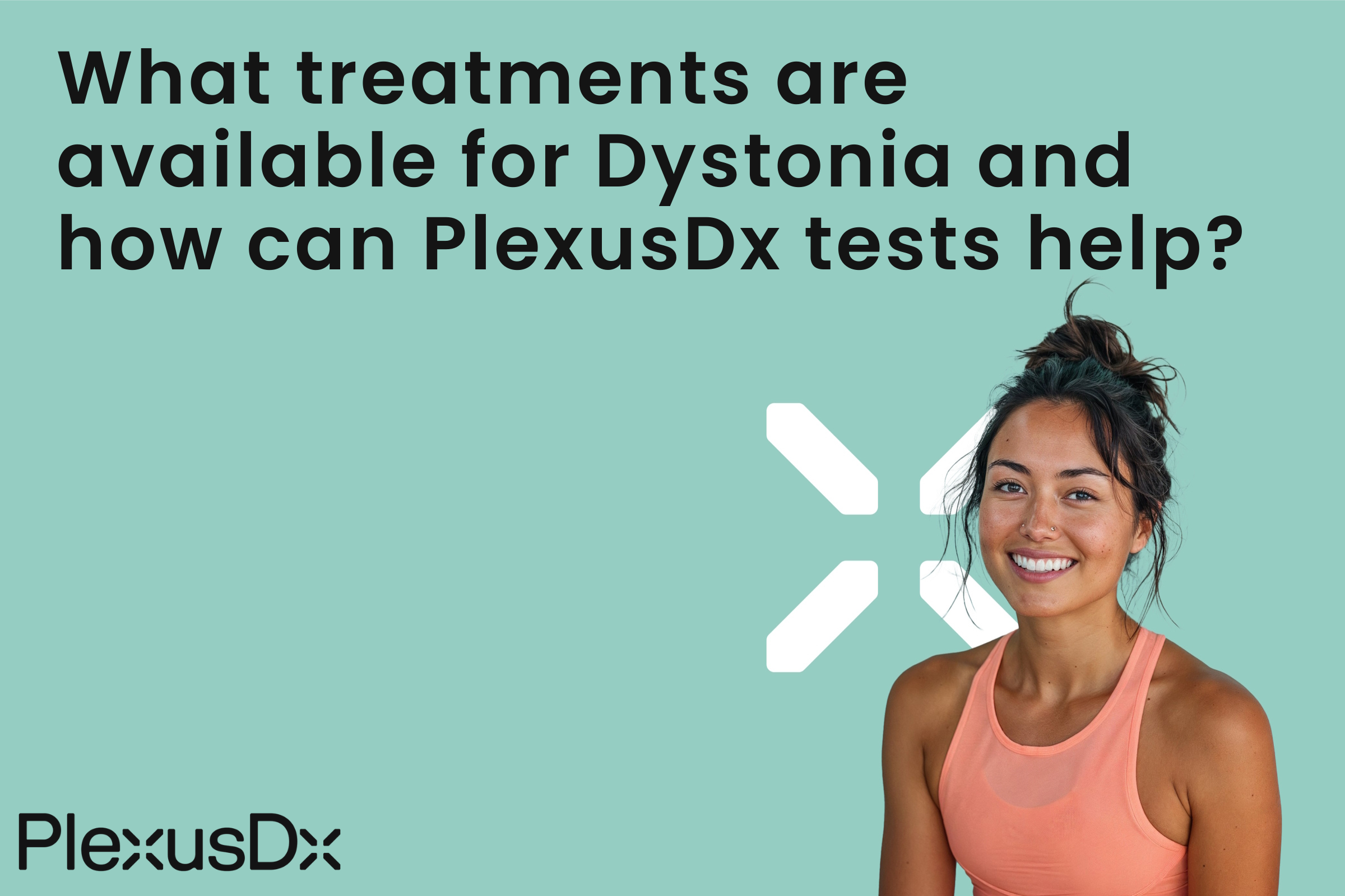 What treatments are available for Dystonia and how can PlexusDx tests help?