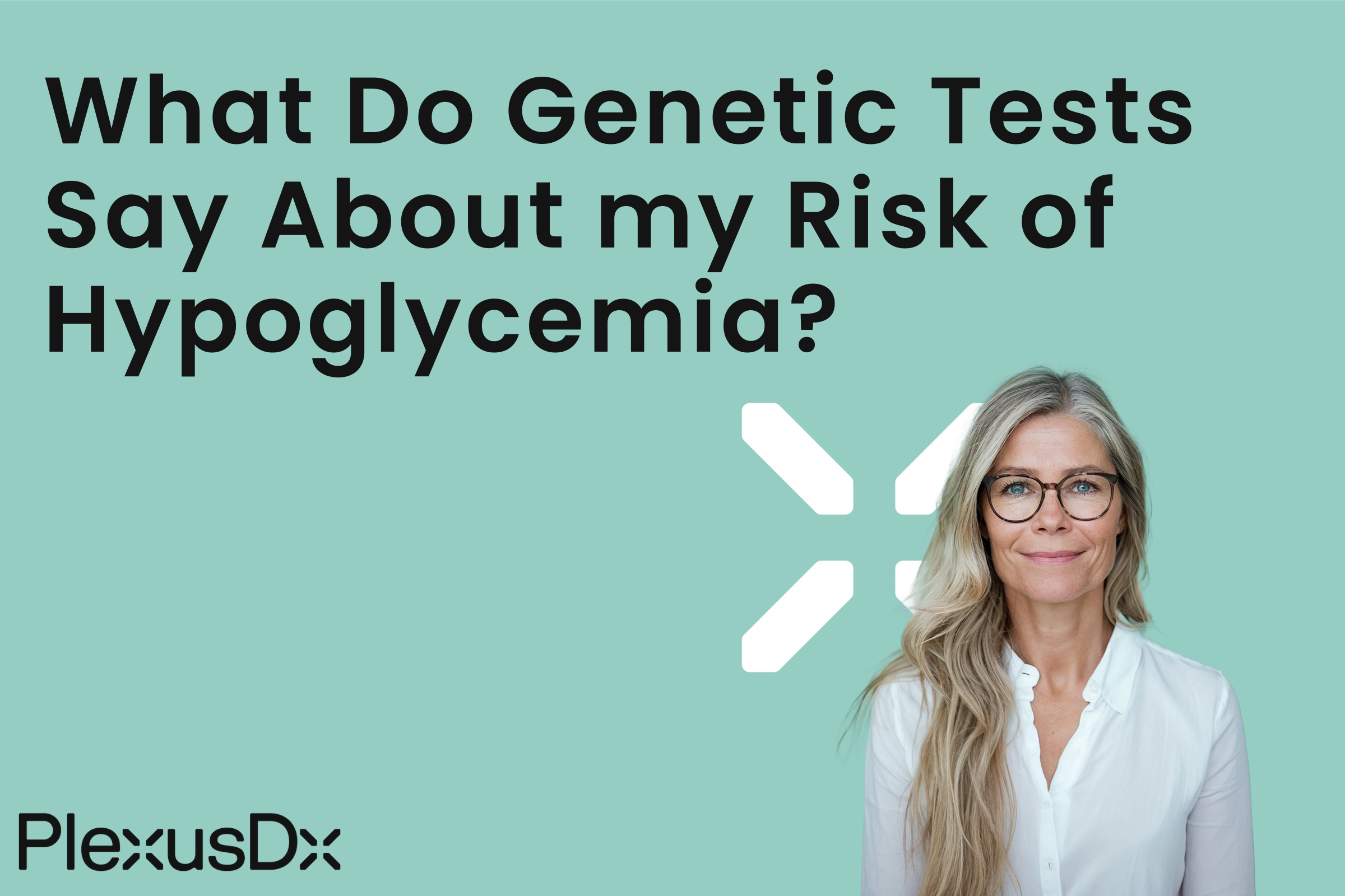 What Do Genetic Tests Say About my Risk Of Hypoglycemia?