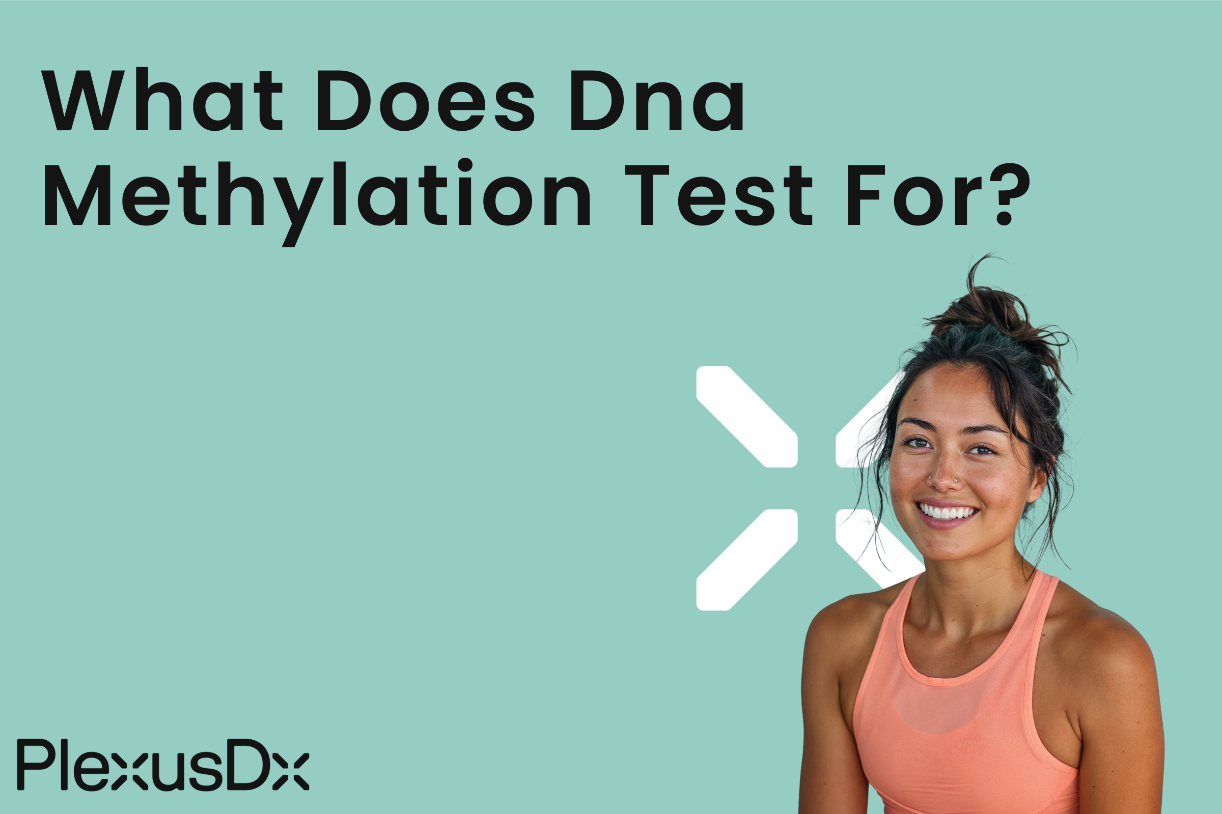 What Does DNA Methylation Test For?