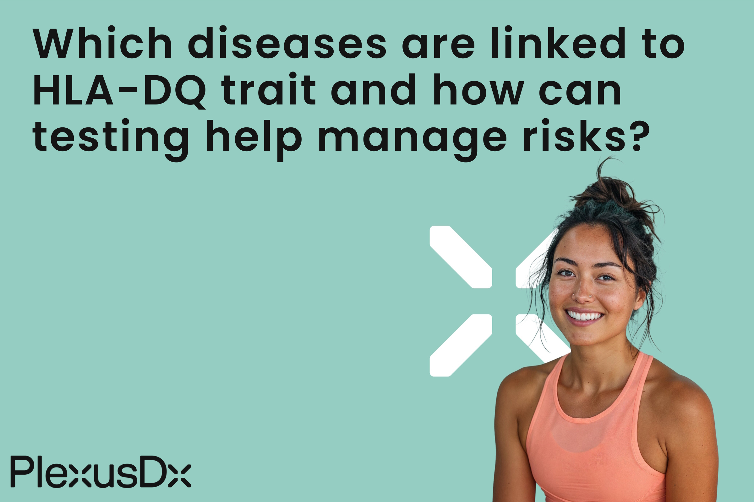 Which diseases are linked to HLA-DQ trait and how can testing help manage risks?