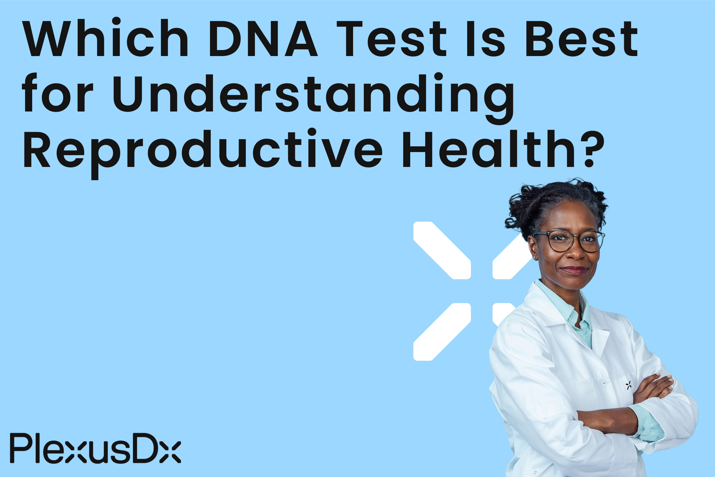 Which DNA Test Is Best for Understanding Reproductive Health?