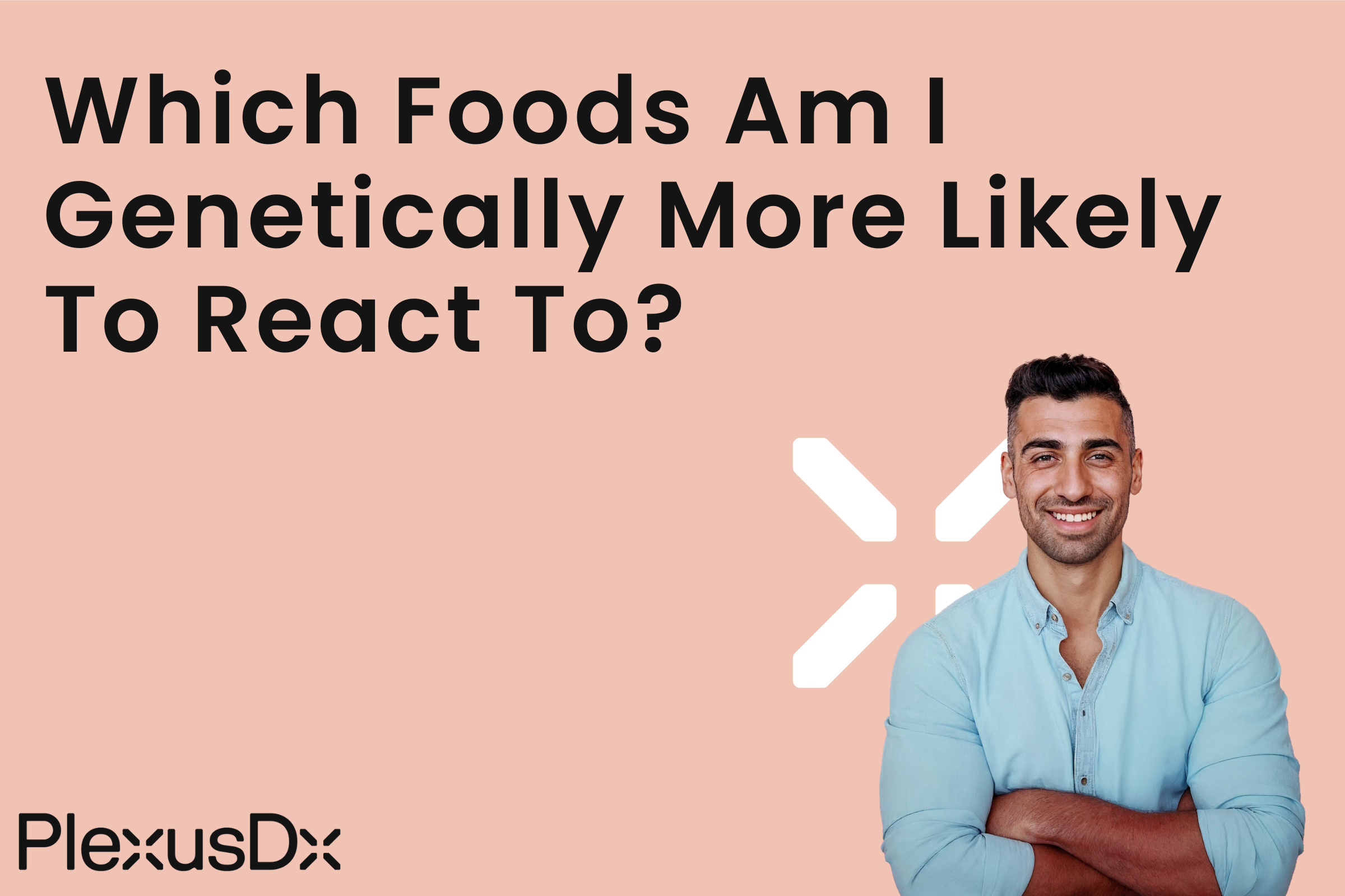 Which Foods Am I Genetically More Likely To React To?
