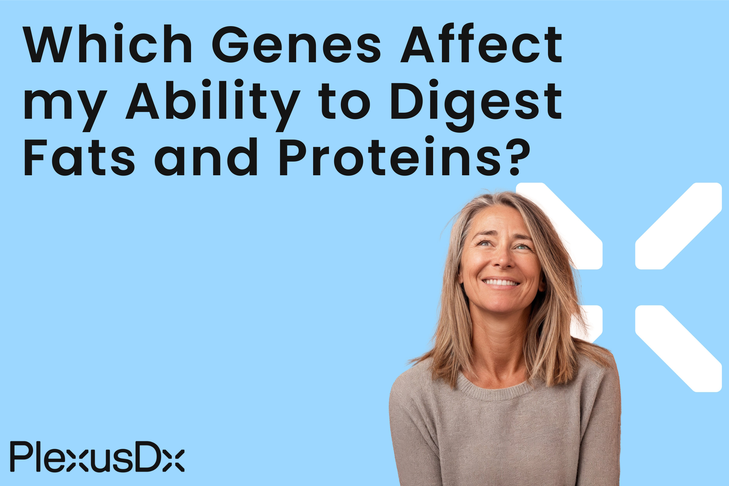 Which Genes Affect my Ability to Digest Fats and Proteins?