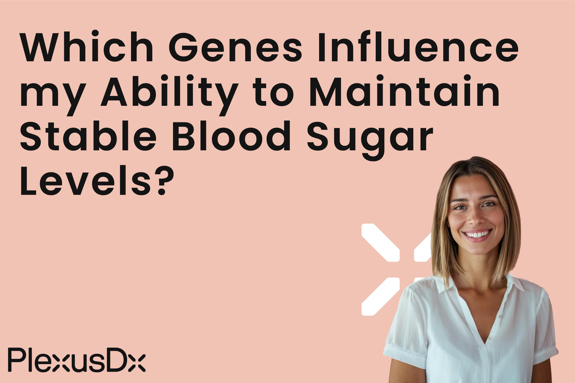 Which Genes Influence my Ability to Maintain Stable Blood Sugar Levels?