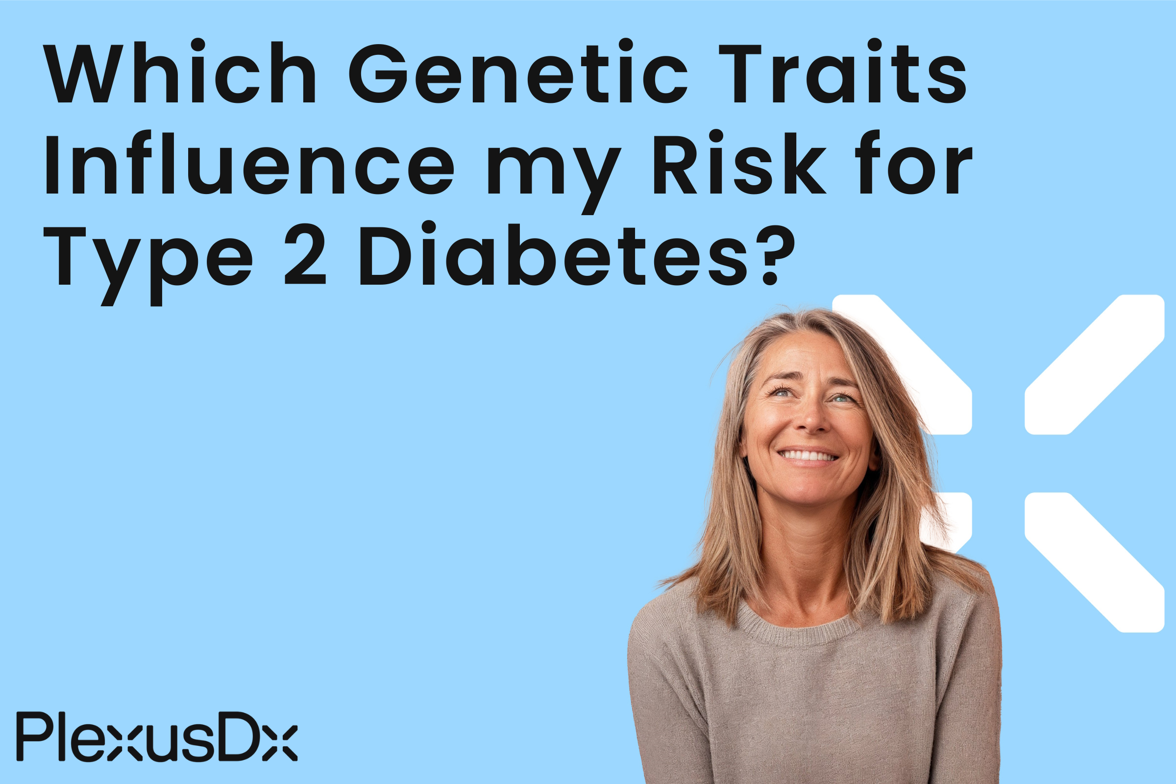 Which Genetic Traits Influence my Risk for Type 2 Diabetes?