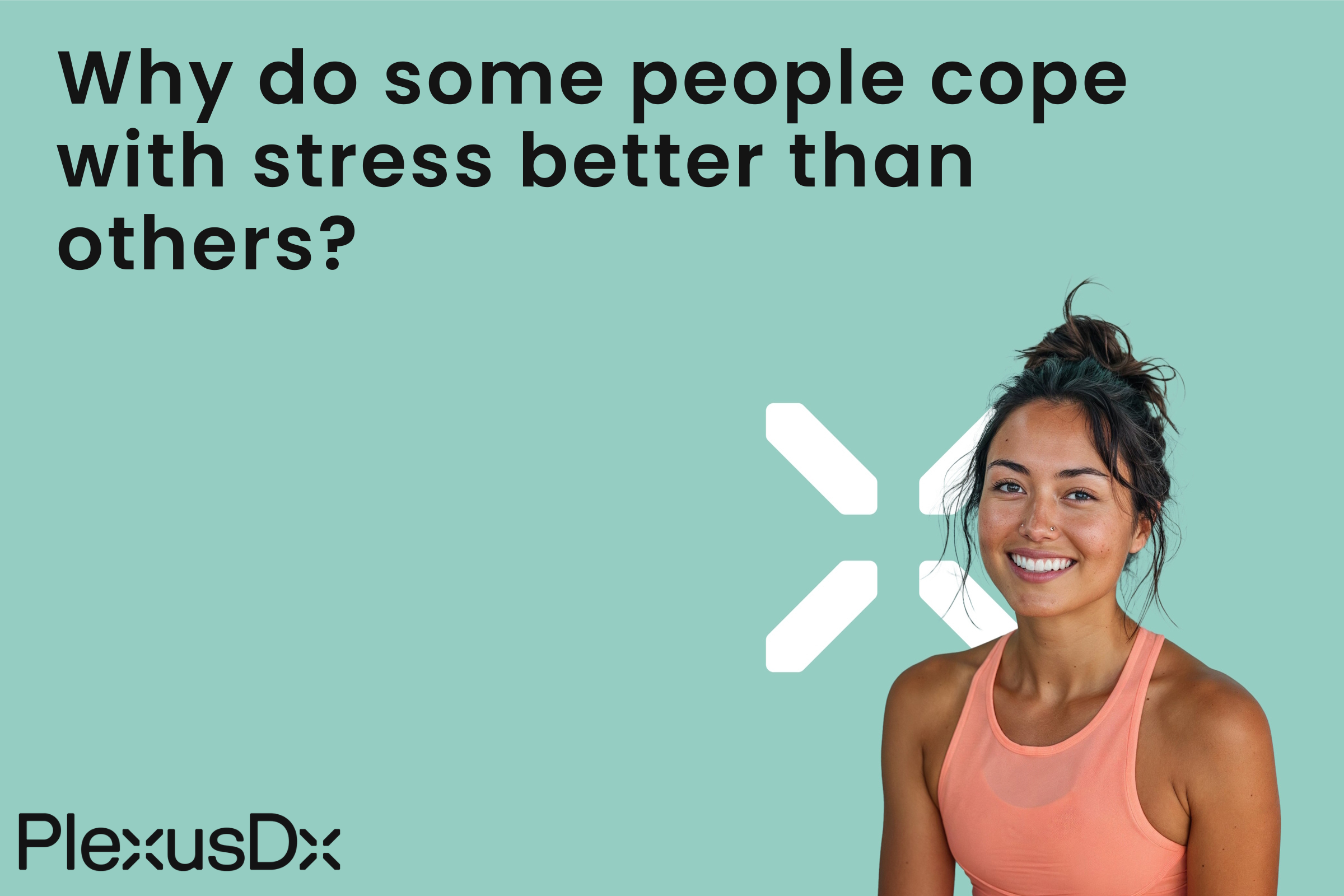 Why do some people cope with stress better than others?