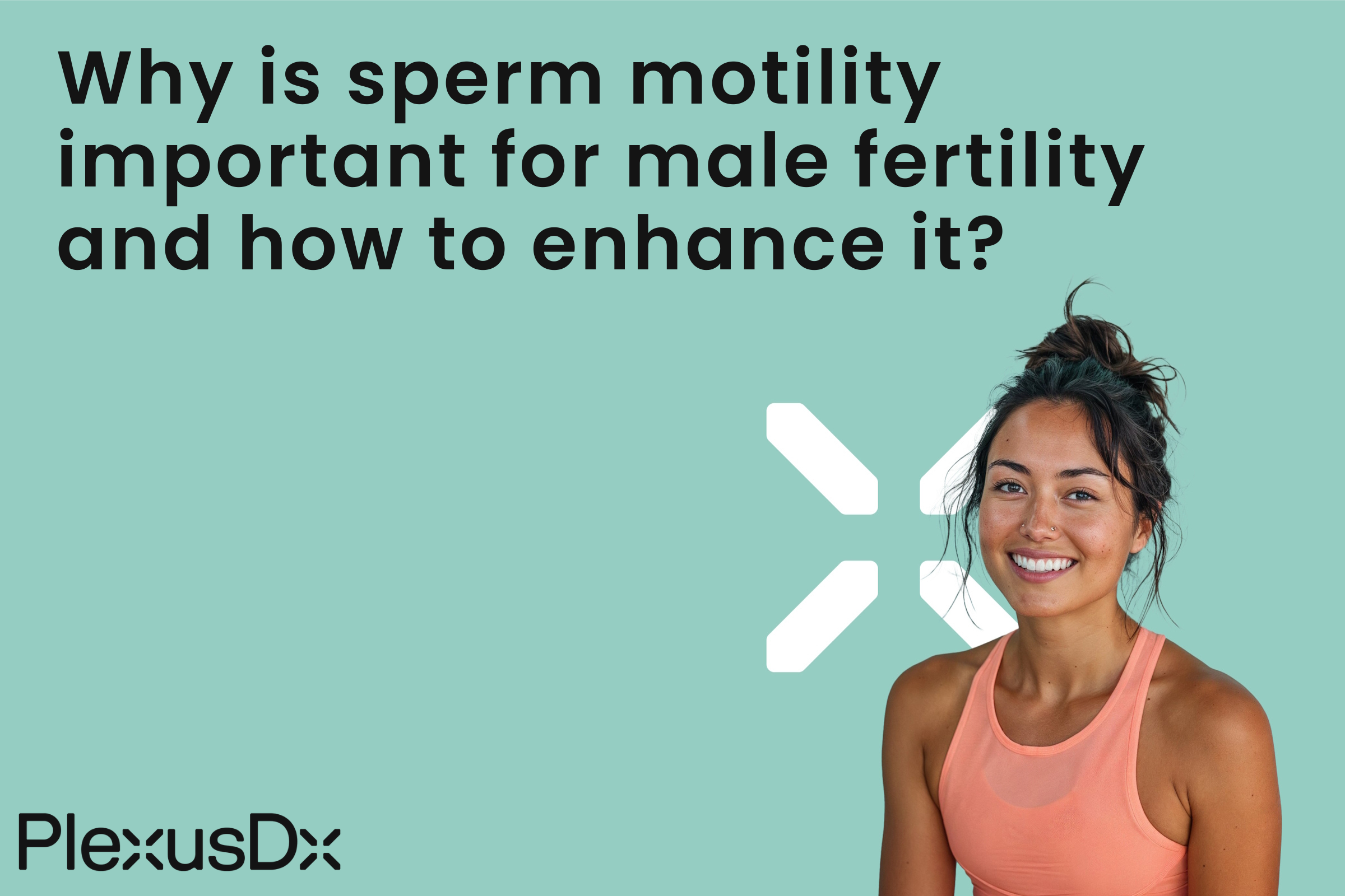 Why is sperm motility important for male fertility and how to enhance it?