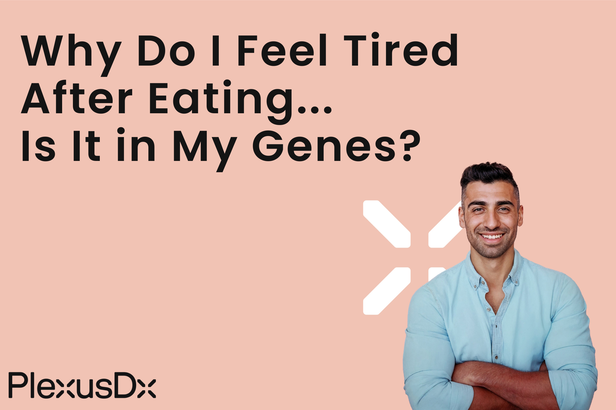 Why Do I Feel Tired After Eating, Is It in My Genes?
