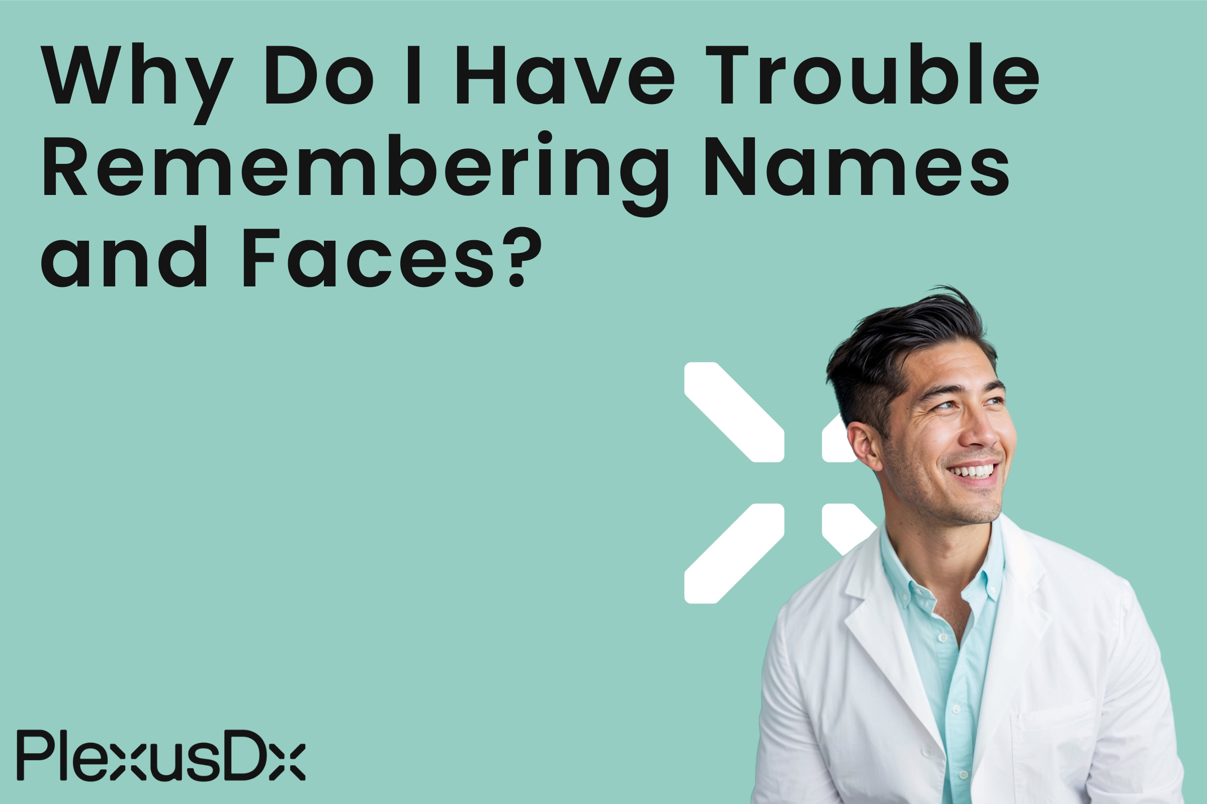 Why Do I Have Trouble Remembering Names and Faces?