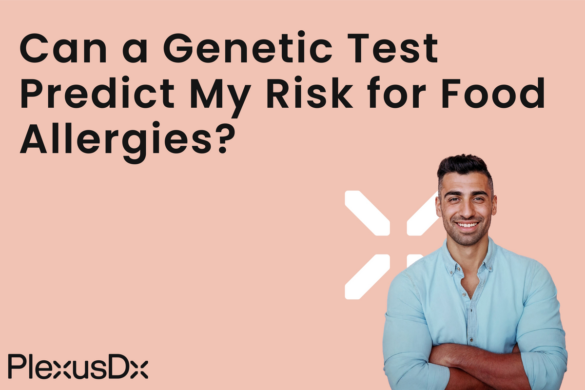Can a Genetic Test Predict My Risk for Food Allergies? – PlexusDx