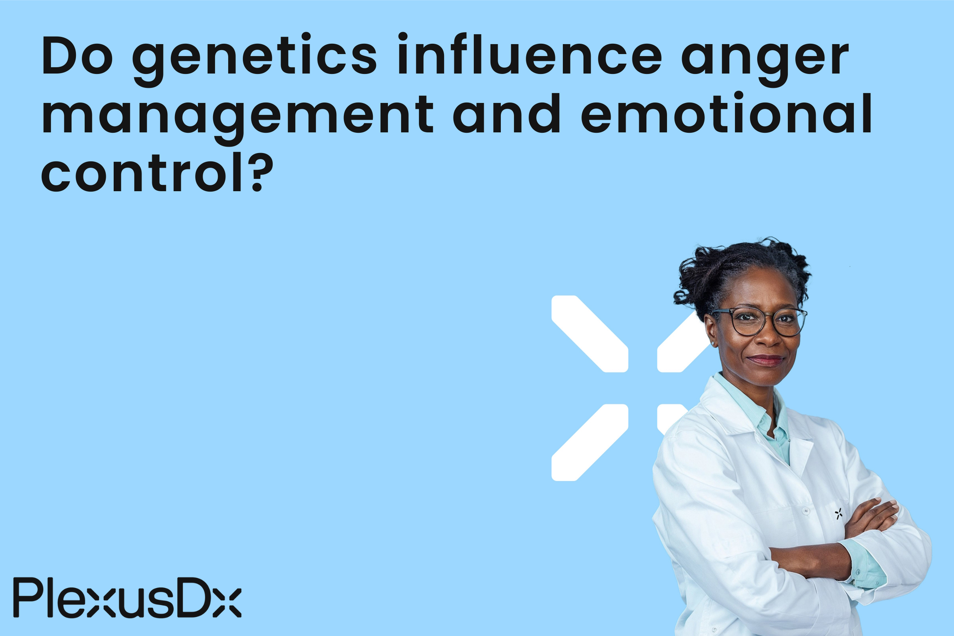 Do genetics influence anger management and emotional control?  PlexusDx