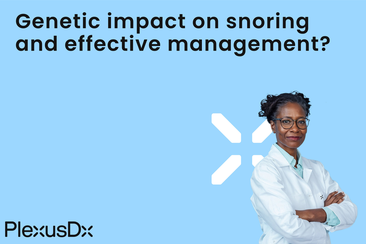 Genetic impact on snoring and effective management? – PlexusDx