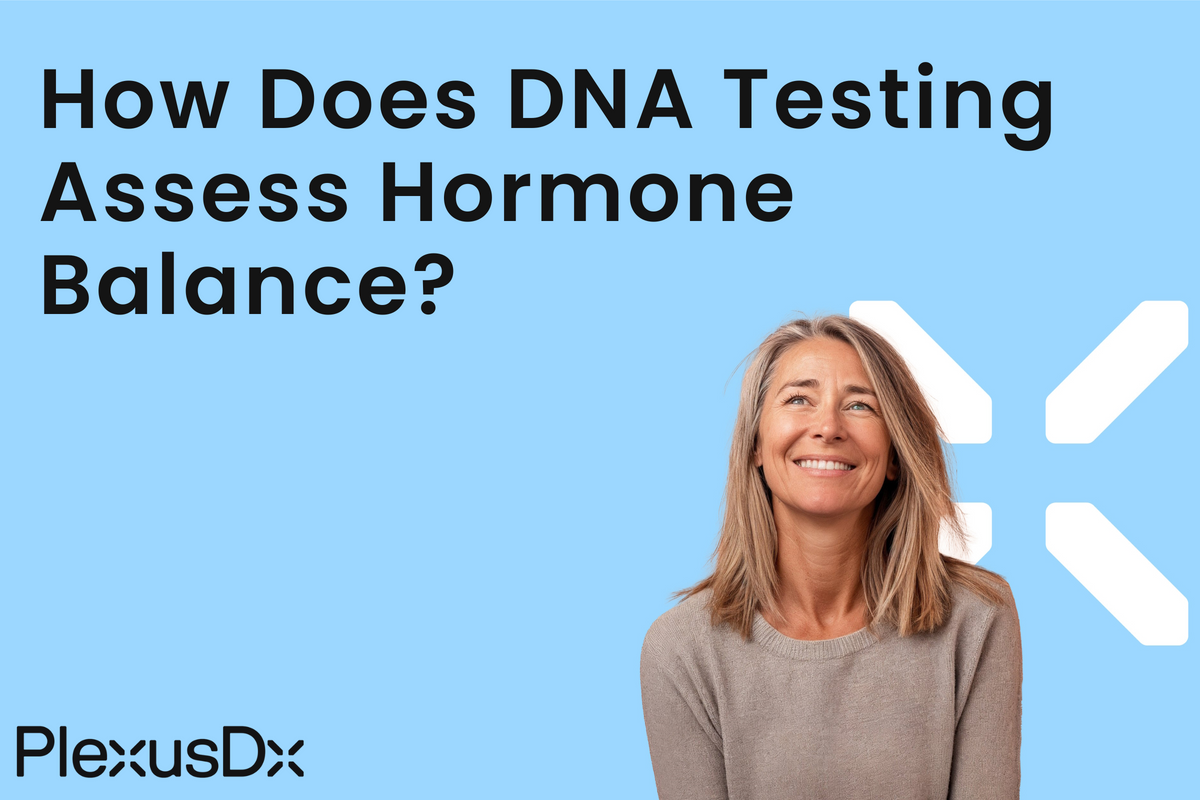 How Does DNA Testing Assess Hormone Balance? – PlexusDx