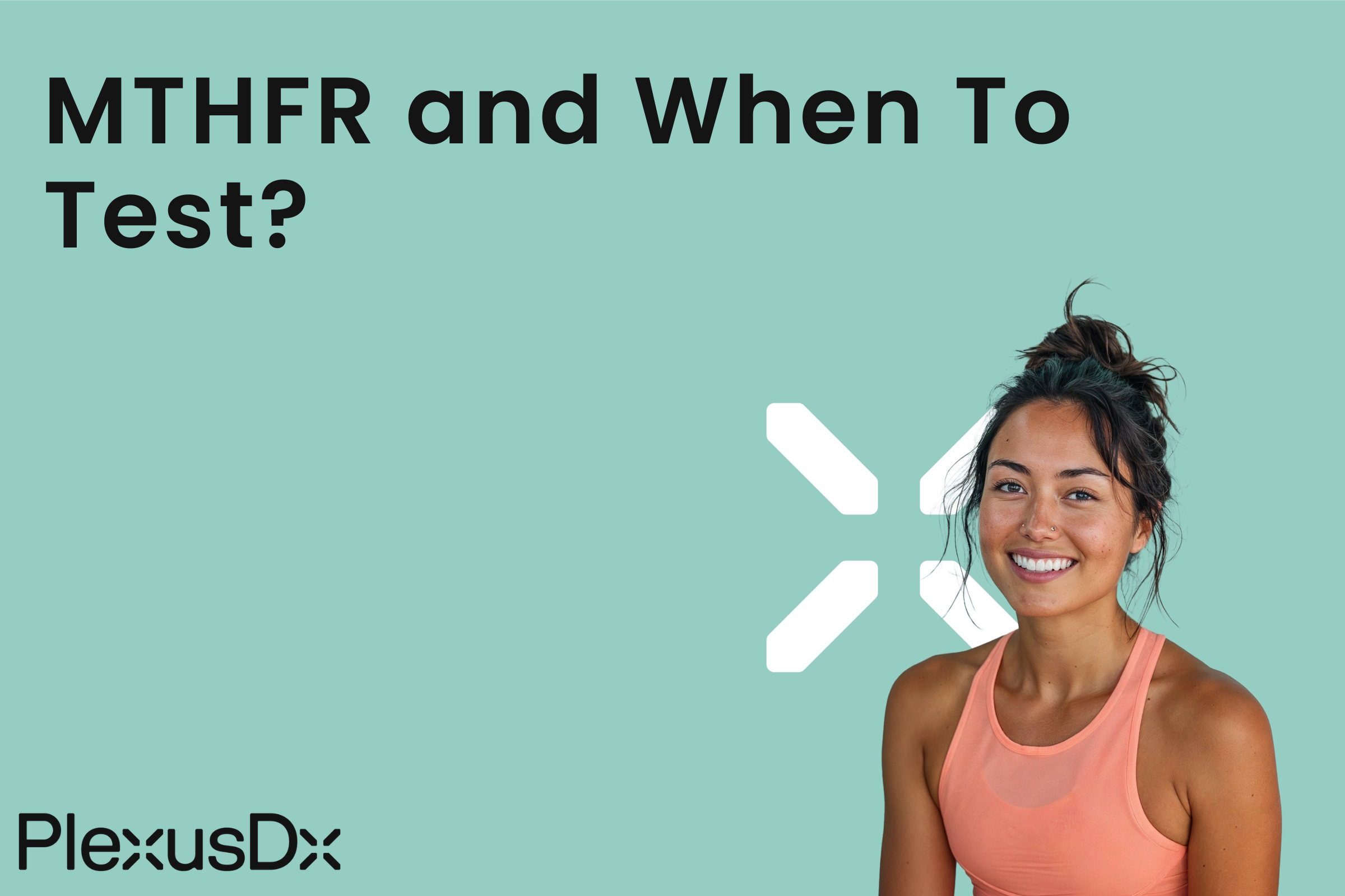 MTHFR and When to Test?