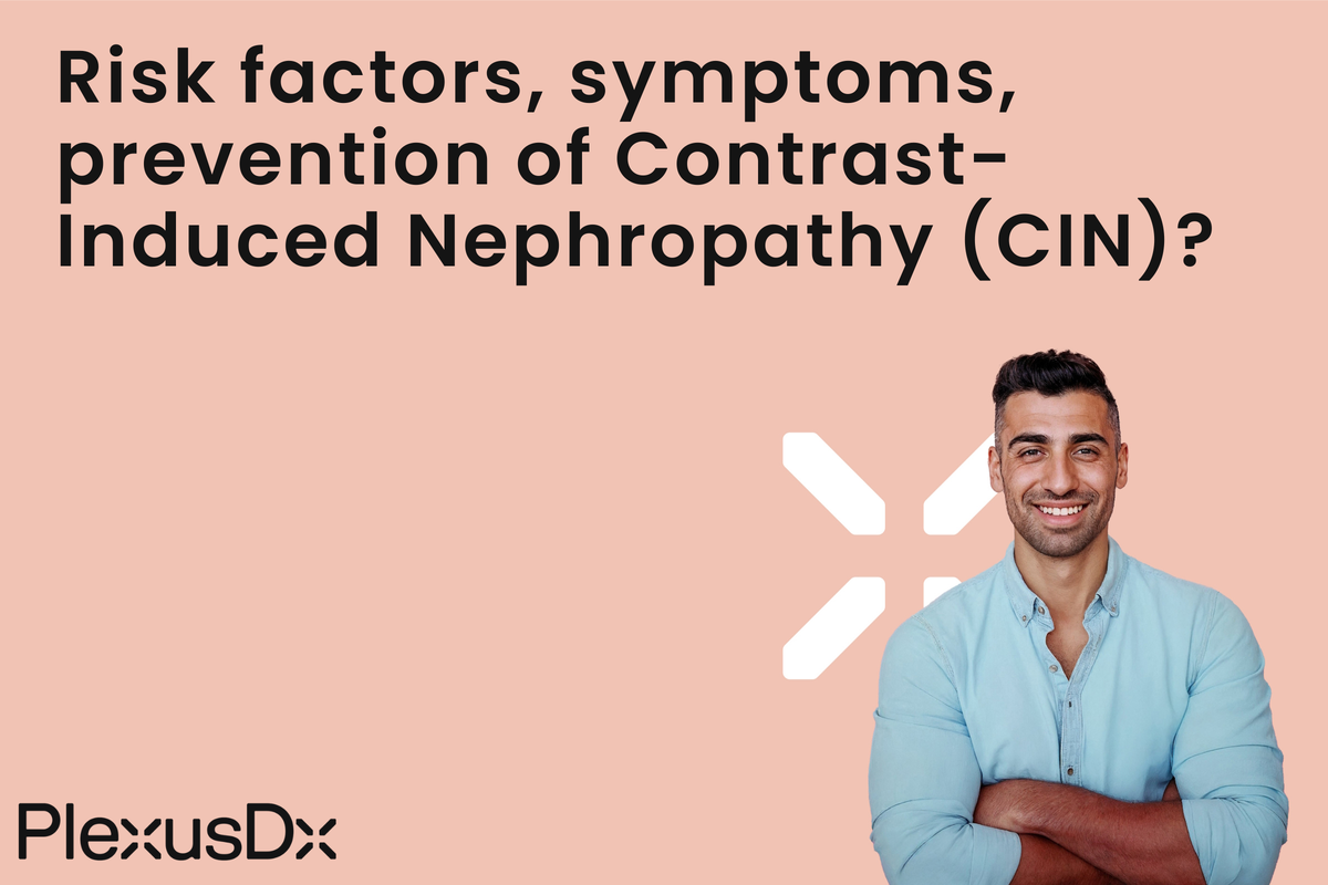 Rcin Contrast-Induced Nephropathy (CIN) | PlexusDx