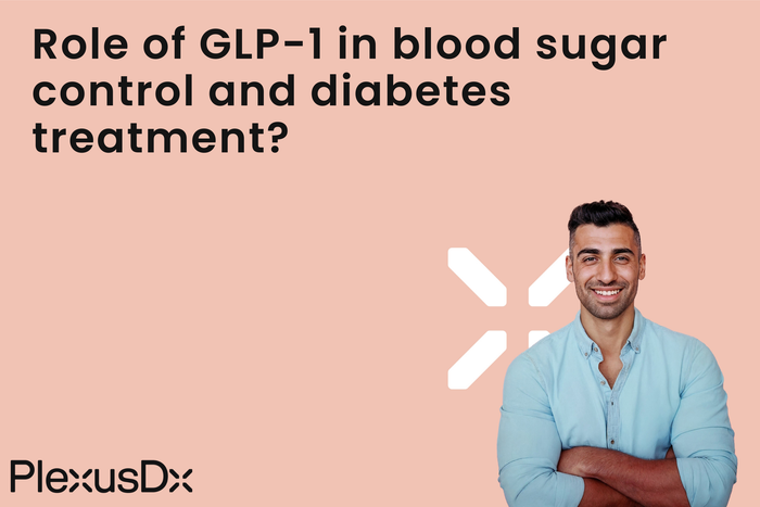 Role of GLP-1 in blood sugar control and diabetes treatment? – PlexusDx