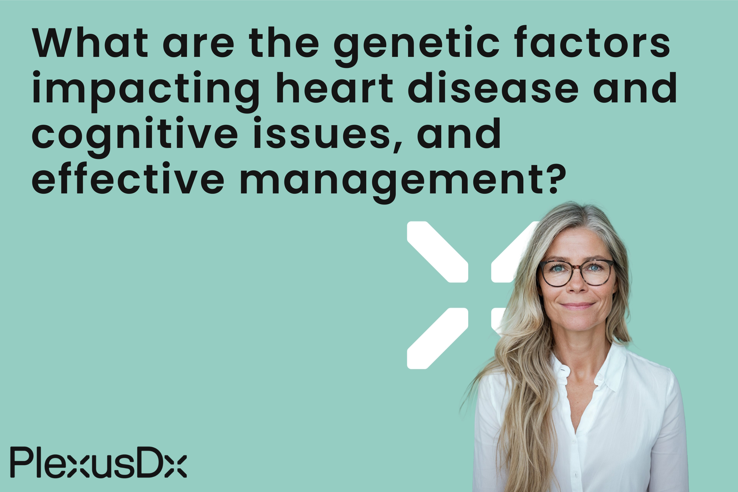 What are the genetic factors impacting heart disease and cognitive issues, and effective management?