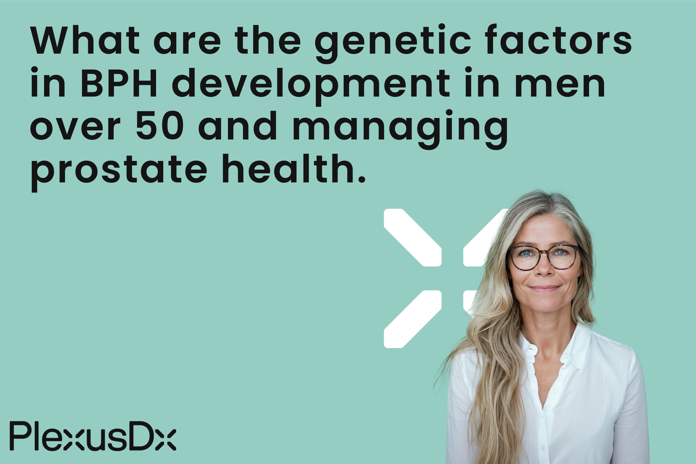What are the genetic factors in BPH development in men over 50 and managing prostate health.