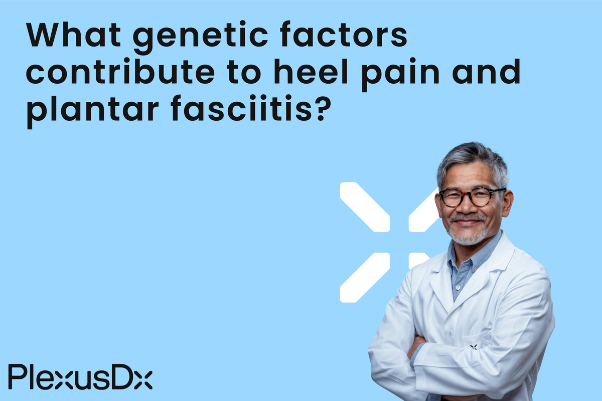 What genetic factors contribute to heel pain and plantar fasciitis? – PlexusDx