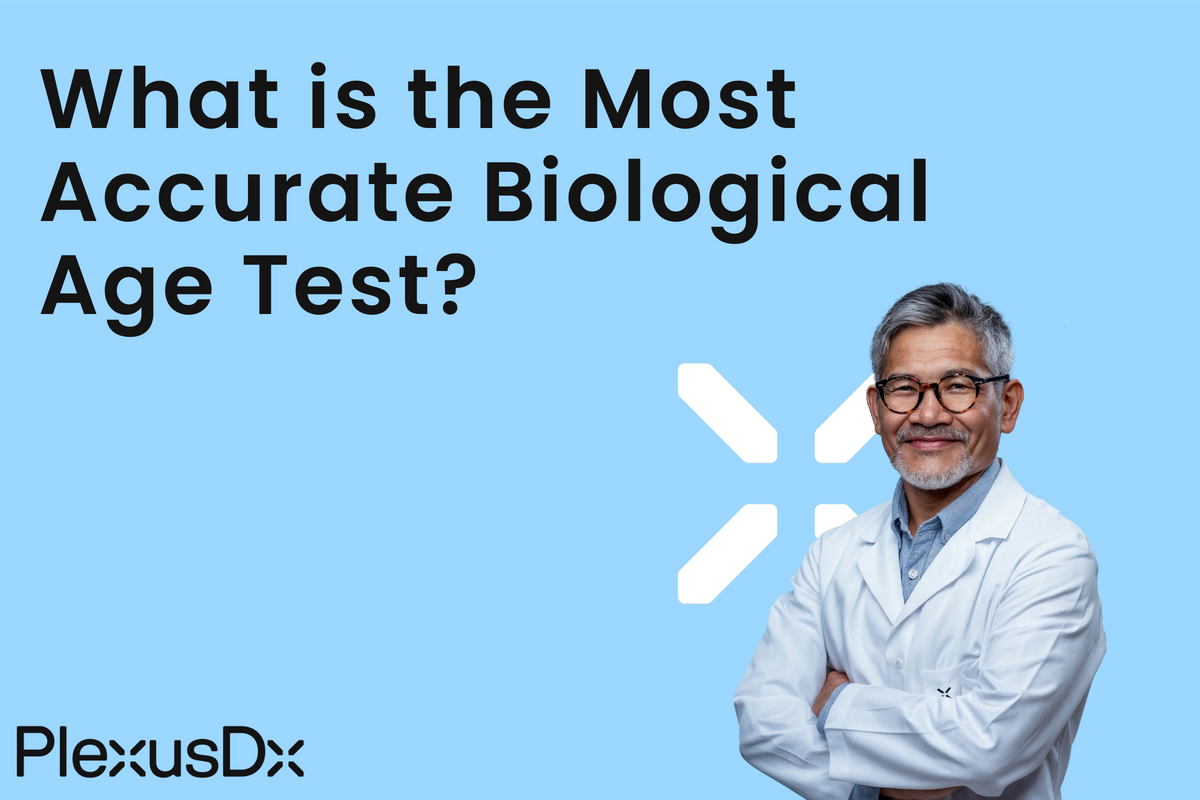 Aging Lab Test What is the Most Accurate Biological Age Test? – PlexusDx