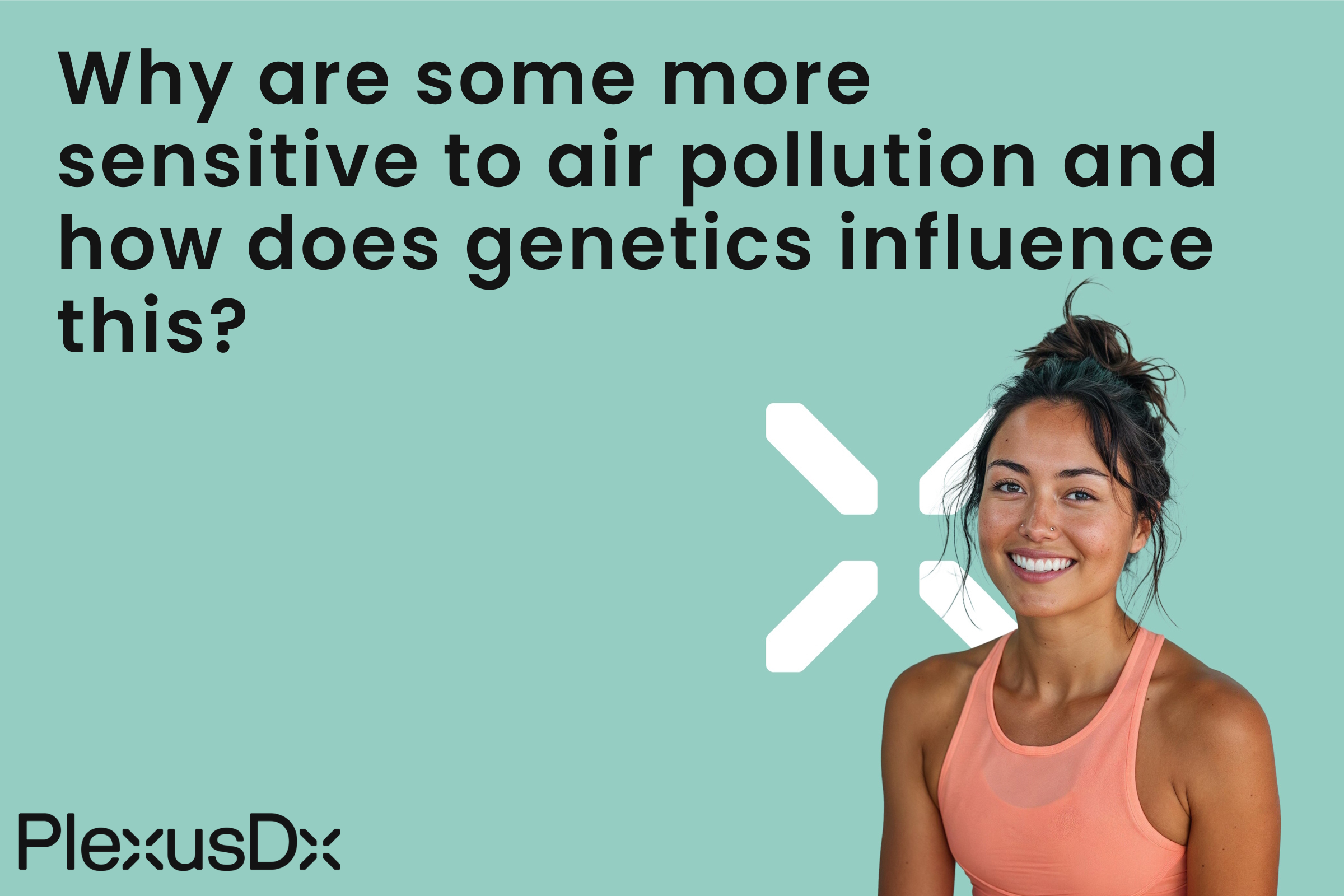 Why are some more sensitive to air pollution and how does genetics influence this?
