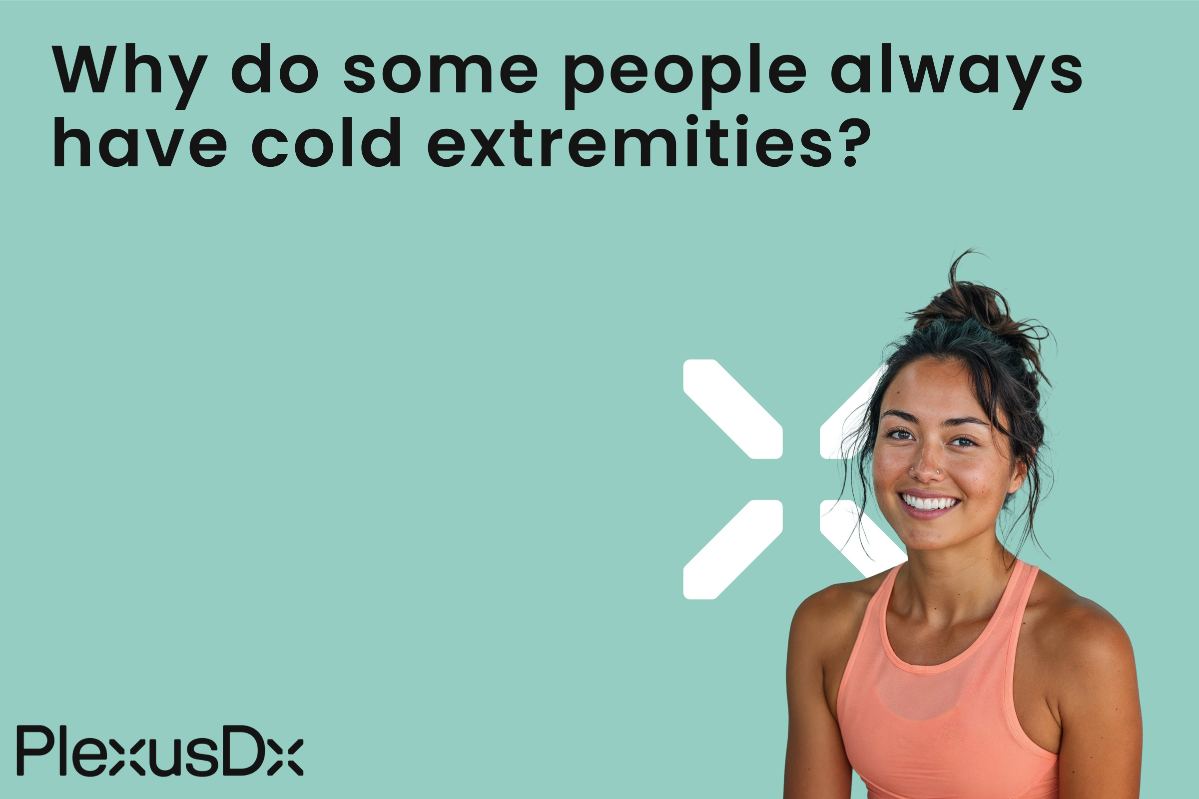 Why do some people always have cold extremities?